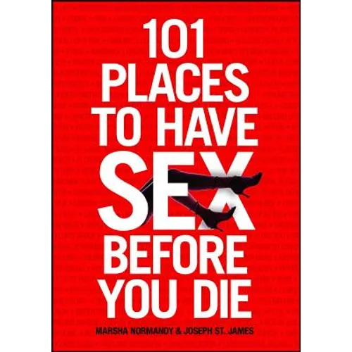 101 Places to Have Sex Before You Die - Paperback