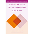 Equity-Centered Trauma-Informed Education - Paperback