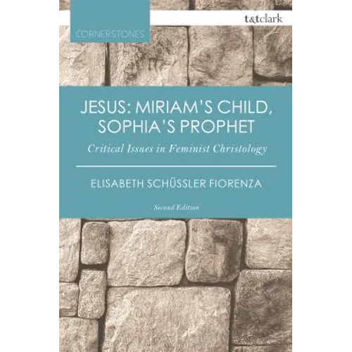 Jesus: Miriam's Child, Sophia's Prophet: Critical Issues in Feminist Christology - Paperback