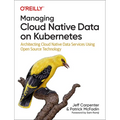 Managing Cloud Native Data on Kubernetes: Architecting Cloud Native Data Services Using Open Source Technology - Paperback