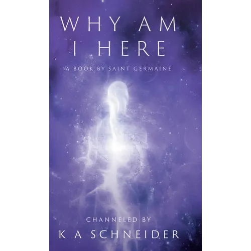Why Am I Here: A Book by Saint Germaine - Hardcover
