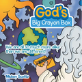 God's Big Crayon Box: We Are All so Much More Alike Than We Are Different! - Hardcover