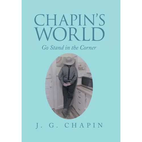 Chapin's World: Go Stand in the Corner - Hardcover