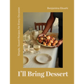 I'll Bring Dessert: Simple, Sweet Recipes for Every Occasion - Hardcover