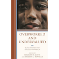 Overworked and Undervalued: Black Women and Success in America - Paperback