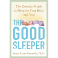 The Good Sleeper: The Essential Guide to Sleep for Your Baby--And You - Paperback