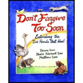 Don't Forgive Too Soon: Extending the Two Hands That Heal - Paperback