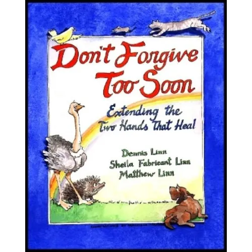 Don't Forgive Too Soon: Extending the Two Hands That Heal - Paperback