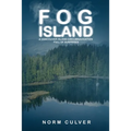 Fog Island: A Vancouver Island Circumnavigation Full of Surprises - Paperback