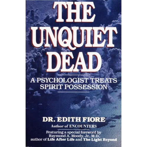 The Unquiet Dead: A Psychologist Treats Spirit Possession - Paperback
