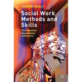 Social Work Methods and Skills: The Essential Foundations of Practice - Paperback