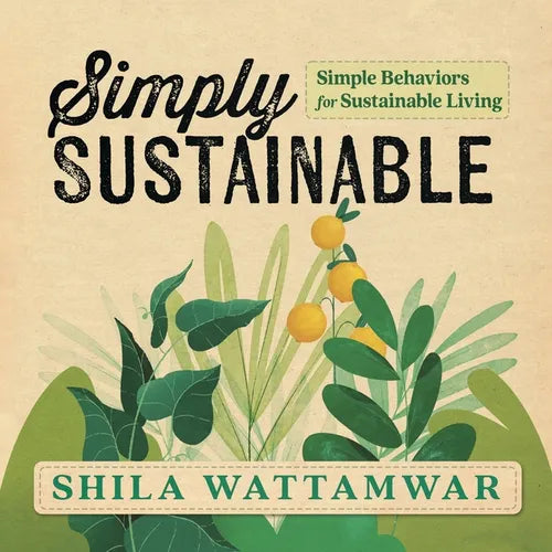 Simply Sustainable: Simple Behaviors for Sustainable Living - Paperback