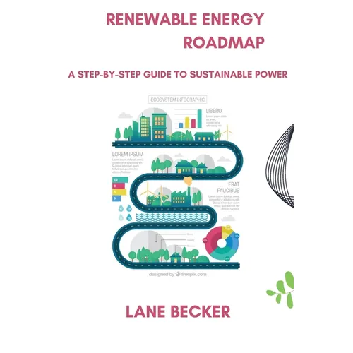 Renewable Energy Roadmap: A Step-by-Step Guide to Sustainable Power - Paperback