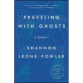 Traveling with Ghosts: A Memoir - Paperback