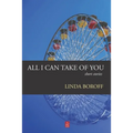 All I Can Take Of You: Short Stories - Paperback