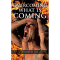 Overcoming What is Coming - Paperback