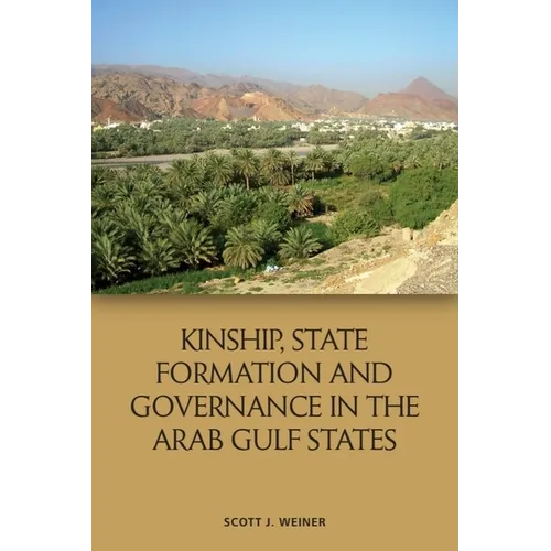 Kinship, State Formation and Governance in the Arab Gulf States - Paperback