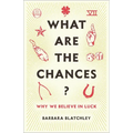 What Are the Chances?: Why We Believe in Luck - Hardcover