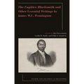 The Fugitive Blacksmith and Other Essential Writings by James W.C. Pennington - Hardcover