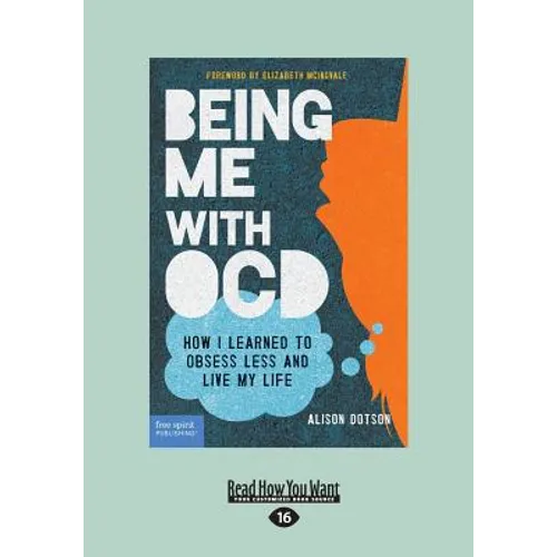 Being Me with OCD: How i Learned to Obsess less and Live my Life (Large Print 16pt) - Paperback