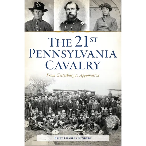 The 21st Pennsylvania Cavalry: From Gettysburg to Appomattox - Paperback