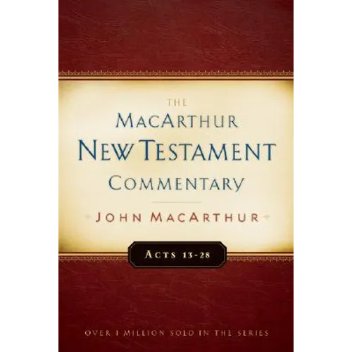 Acts 13-28 MacArthur New Testament Commentary: Volume 14 - Hardcover