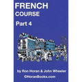 French Course Part 4: A New French Course by Ron S Horan & John R Wheeler - Paperback