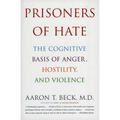 Prisoners of Hate: The Cognitive Basis of Anger, Hostility, and Violence - Paperback