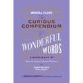 Mental Floss: The Curious Compendium of Wonderful Words: A Miscellany of Obscure Terms, Bizarre Phrases & Surprising Etymologies - Hardcover