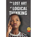 The Lost Art of Logical Thinking - Paperback