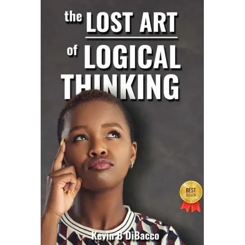 The Lost Art of Logical Thinking - Paperback