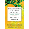 If I Can Cook/You Know God Can: African American Food Memories, Meditations, and Recipes - Paperback