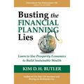 Busting the Financial Planning Lies: Learn to Use Prosperity Economics to Build Sustainable Wealth - Paperback