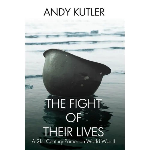 The Fight of Their Lives: A 21st-Century Primer on World War II - Paperback