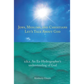 Jews, Muslims, and Christians Let's Talk About God - Paperback