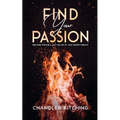Find Your Passion: Discover Purpose and Live the Life of Your Wildest Dreams - Paperback