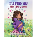 I'll Find You And That's Okay - Hardcover