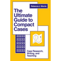 The Ultimate Guide to Compact Cases: Case Research, Writing, and Teaching - Paperback