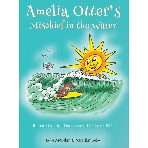 Amelia Otter's Mischief In The Water - Hardcover