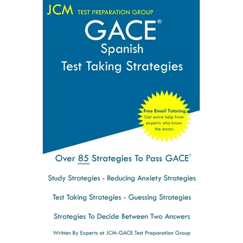 GACE Spanish - Test Taking Strategies: GACE 141 Exam - GACE 142 Exam - Free Online Tutoring - New 2020 Edition - The latest strategies to pass your ex - Paperback