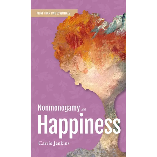 Nonmonogamy and Happiness: A More Than Two Essentials Guide - Paperback