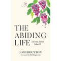 The Abiding Life: A Book About John 15 - Paperback