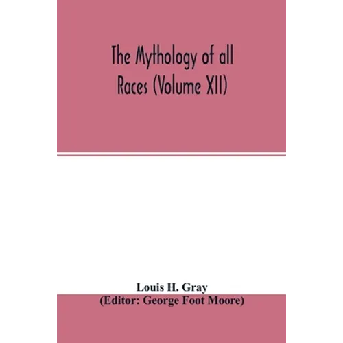 The Mythology of all races (Volume XII) - Paperback