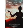 Longevity Training: Anti-Age Coach, Lifestyle Analysis, Breathing, Posture, Nutrition, Skincare, Long Life Secrets and Staying Young - Paperback