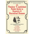 The Thackery T. Lambshead Pocket Guide to Eccentric & Discredited Diseases - Paperback