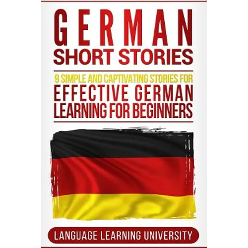 German Short Stories: 9 Simple and Captivating Stories for Effective German Learning for Beginners - Paperback