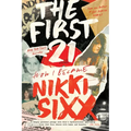 The First 21: How I Became Nikki Sixx - Paperback