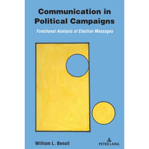 Communication in Political Campaigns: Functional Analysis of Election Messages - Paperback