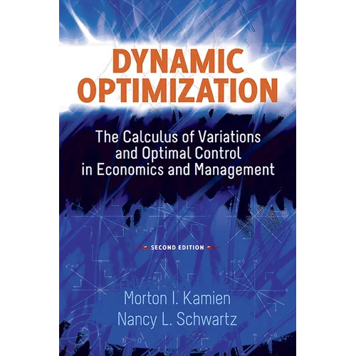 Dynamic Optimization: The Calculus of Variations and Optimal Control in Economics and Management - Paperback