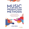 Music Production Methods: A Concise Guide for Understanding Your Role, Process, and Order - Hardcover